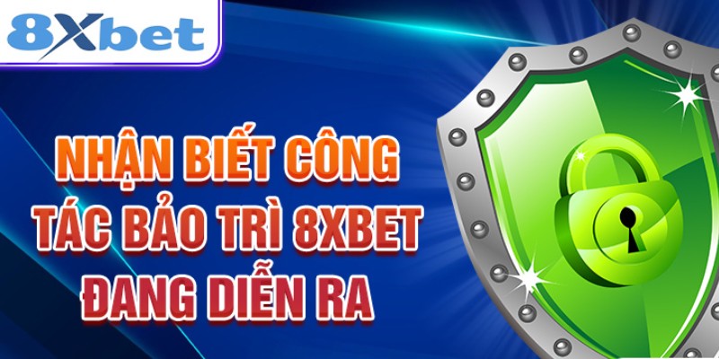 8XBET Bảo Trì - Mục Đích Và Lợi Ích Mang Đến Cho Hội Viên 2 8XBET bảo trì luôn thông báo trước cho hội viên