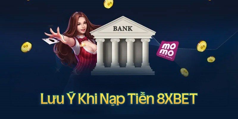 Nạp Tiền 8XBET - Hướng Dẫn Thao Tác An Toàn Cho Newbie 5 Điều kiện cần phải lưu ý khi tiến hành nạp tiền 8XBET
